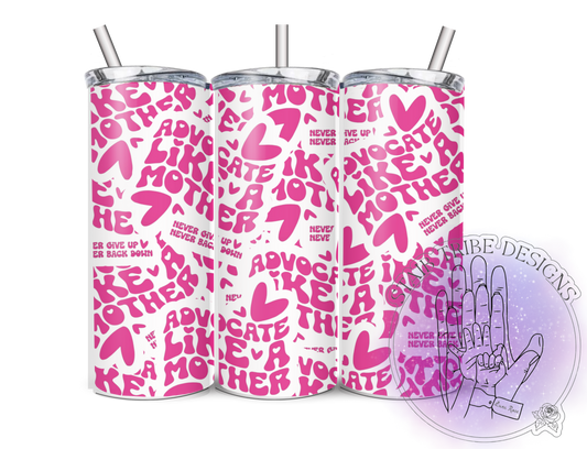 Advocate Like A Mother 20oz Tumbler
