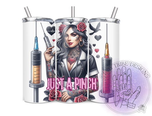 Just A Pinch Nurse 20oz Tumbler