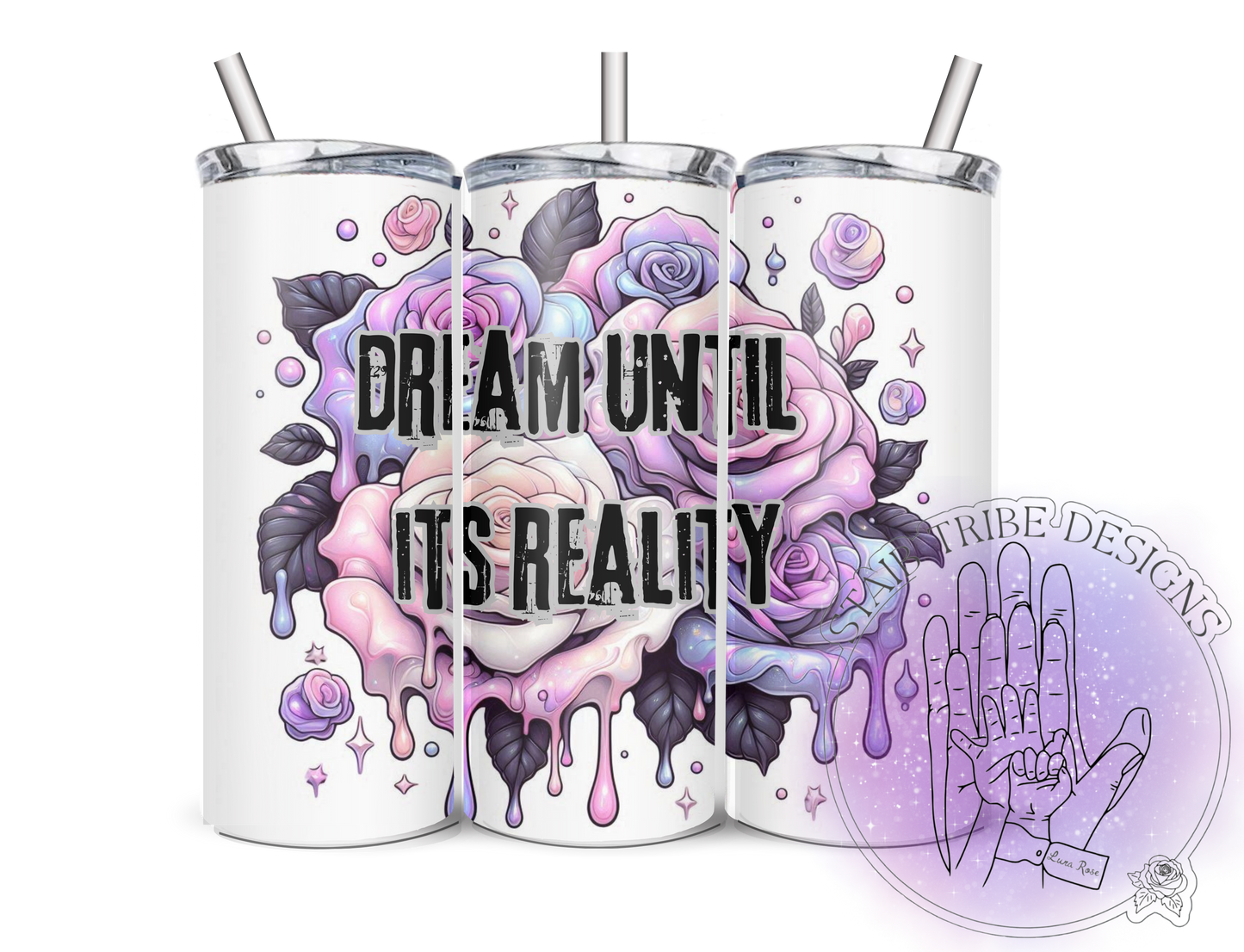 Dream until its reality 20oz Tumbler