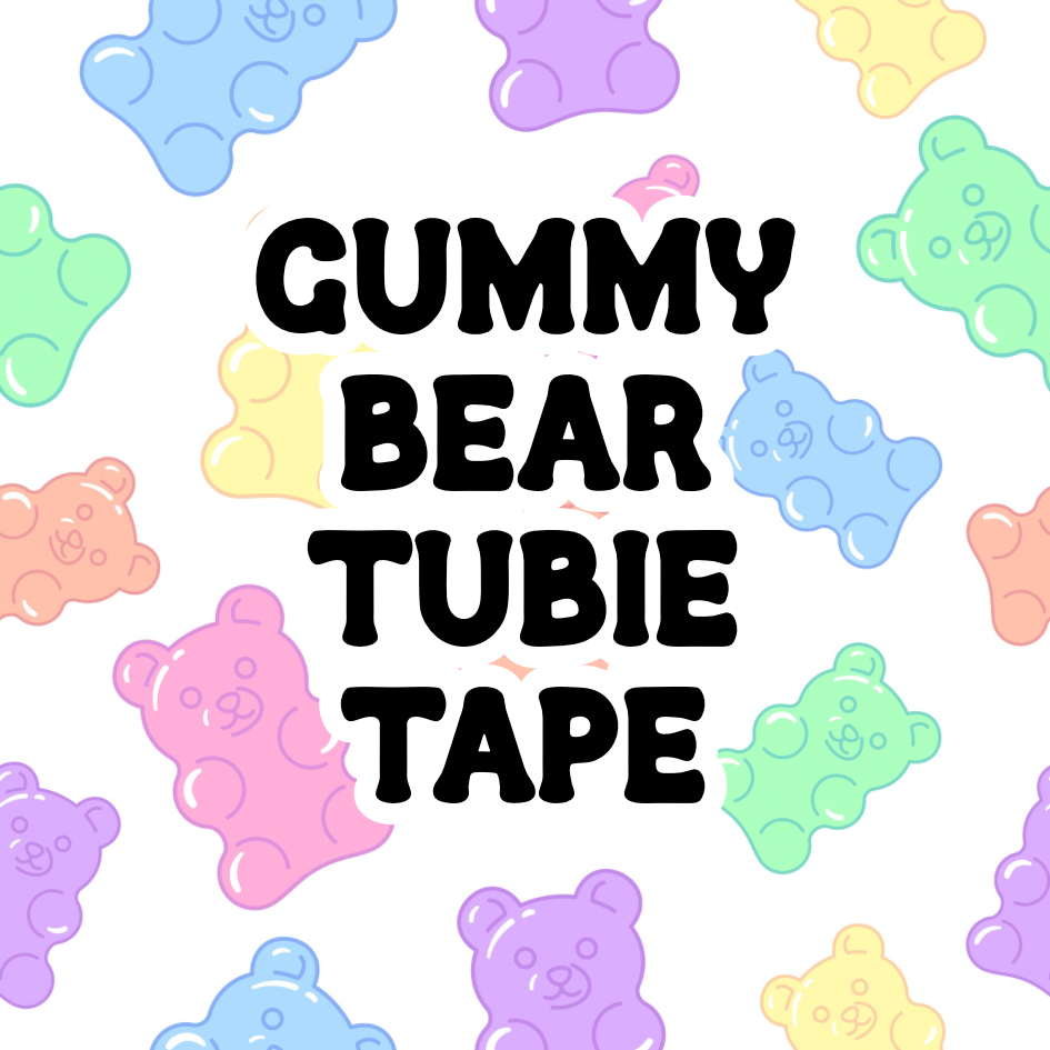 Gummy Bear Tubie Tape
