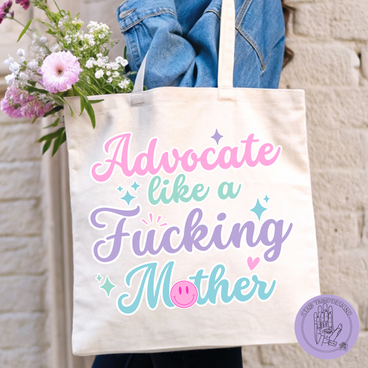 Advocate like a F’n Mother Tote