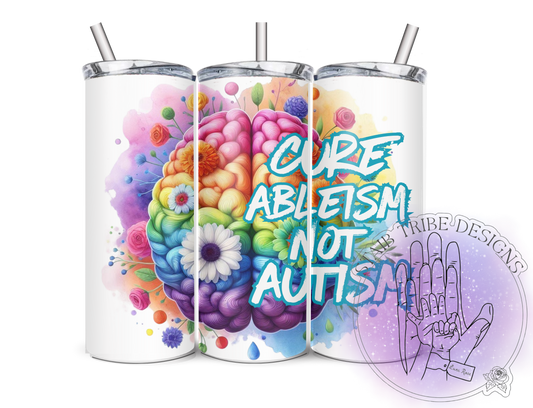 Cure Ableism Not Autism 20oz Tumbler