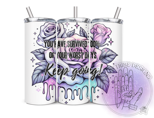 You Survived 100% Of Your Worst Days Keep Going 20oz Tumbler