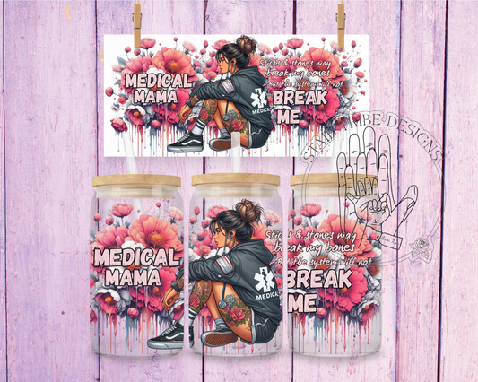 Medical Mama, sticks & stones may break my bones but the system will not break me 16oz Acrylic Libbey